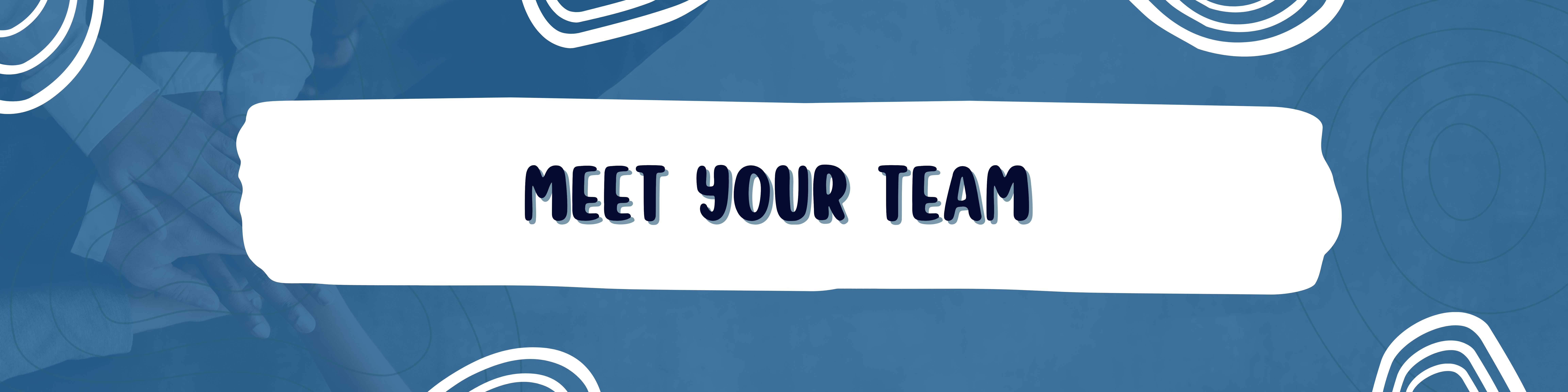 Banner graphic that reads, "Meet your team"